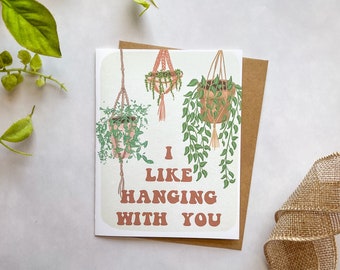 I Like Hanging With You Card, Plant Lover Card, Friend Card