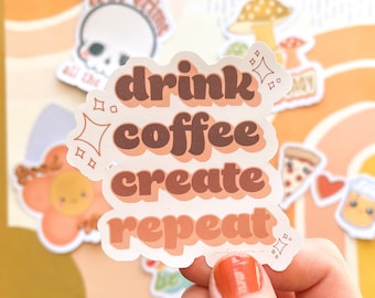 Drink Coffee Create Repeat Sticker, Coffee Sticker, Coffee Lover Sticker, Artist Sticker, Water Bottle Sticker
