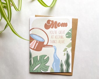 Mom you’re Great at Kepping Things Alive Card, Funny Mother’s Day, Plant Mother’s Day, Mother’s Day Card