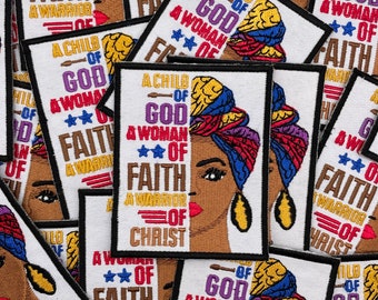 May include: Square embroidered patch with the text "A Child of God, A Woman of Faith, A Warrior of Christ." The patch features a woman's face with a colorful head wrap. The text is in various colors.