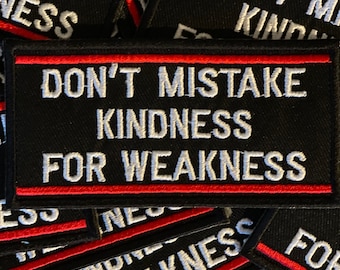 Don’t Mistake Kindness For Weakness, Iron on Patch, Power Patch, Sew On Patch, Great For Jackets Patch, Embroidered Patch, Crafting, Crafts
