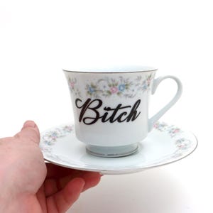 Bitch teacup and saucer, vintage upcycled, funny gift for tea drinker