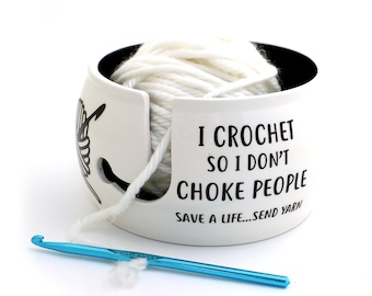 Yarn bowl, I crochet so I don't choke people, crochet bowl, funny crochet gifts