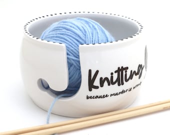 Yarn bowl, Knitting because murder is wrong, funny knitting gift