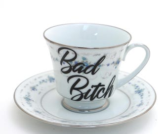 Vintage Floral Teacup and Saucer, Funny Bad Bitch Gift