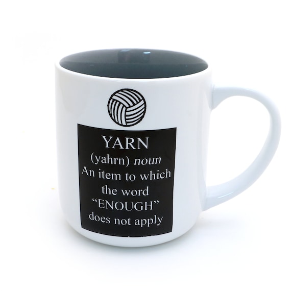 Yarn mug, definition, yarn hoarder, yarnaholic, crochet, knitting coffee cup
