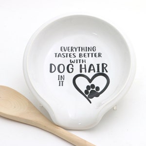Dog spoon rest, Everything tastes better with dog hair, funny gift, spoonrest, gift for dog lover