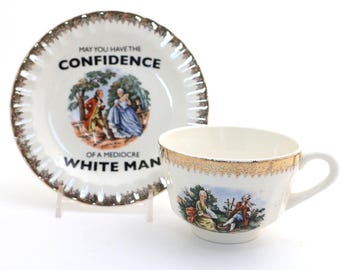 funny vintage teacup: May you have the confidence of a mediocre white man, for feminist, upcycled