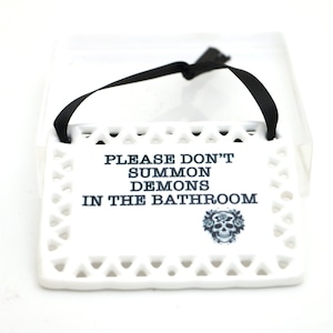 Please Don't Summon Demons in the Bathroom ceramic plaque, hanging tile