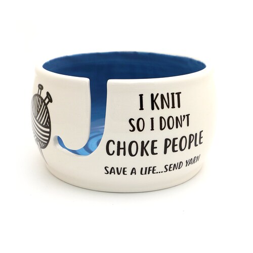 Yarn Bowl I Knit so I Don't Choke People Knitting Gifts - Etsy Yarn Bowl I Knit so I Don't Choke People Knitting Gifts - Etsy