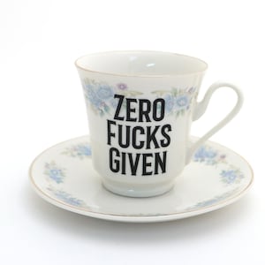 Zero F's Given, vintage teacup and saucer, upcycled with mature language, blue floral