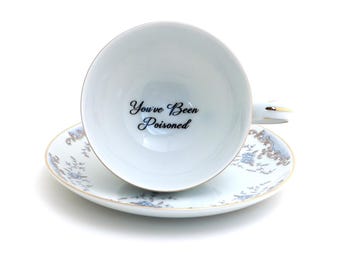 You've Been Poisoned teacup and saucer,kiln fired, food safe, upcycled vintage, funny tea cup W Dalton