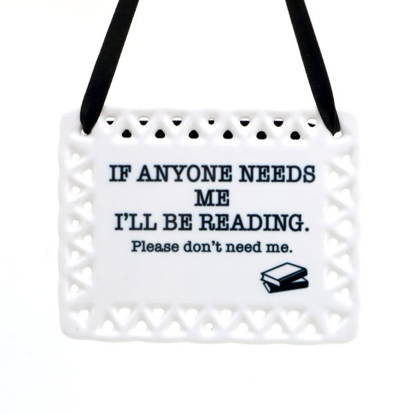 Ceramic wall tag, Gift for Reader, If Anyone needs me I'll be Reading