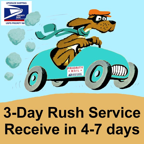 3-Day Rush Service - Receive your order in 4-7 days. 3 day Processing time. Includes Priority Mail upgrade 1-7 days. Add to your Cart