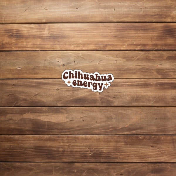 Chihuahua energy  Sticker,  Vinyl sticker, laptop sticker, Tablet sticker, cute stickers, Planner Stickers, C3DARDesign