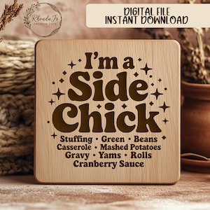 Side Chick SVG, Thanksgiving Laser File, Funny Food Saying, I'm A Side Chick, Engraving File, Dinner SVG, Holiday SVG, Thanksgiving