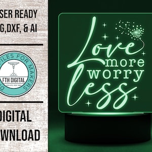 Love More Worry Less Edge Lit Acrylic Light SVG Laser Cut File, Glowforge File, Night Light SVG, Love More Worry Less Night Light, LED Light
