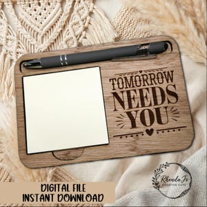 Positieve bevestiging notitieblokhouder laser-svg-bestand: Tomorrow Needs You (digitale download)