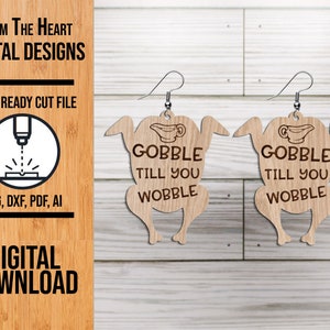 Gobble Till You Wobble Turkey Earring SVG Laser Cut File, Turkey Glowforge Earrings, Laser Cut File, SVG Cut File, Earring File