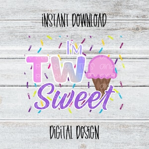 ICE CREAM 2nd birthday png digital download  sublimation or iron on transfer two sweet printable girl&#39;s birthday shirt design candy