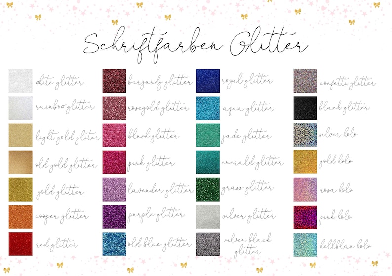 May include: A chart showing different colors of glitter with the text "Schriftfarben Glitter" at the top. The colors include white, rainbow, light gold, old gold, gold, copper, red, burgundy, rose gold, black, pink, lavender, purple, old blue, royal, aqua, jade, emerald, grass, silver, silver black, confetti, silver holo, gold holo, rosa holo, pink holo, and bellblan holo.