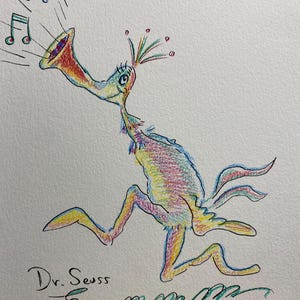 May include: A colorful Dr. Seuss illustration of a whimsical creature playing a horn, with musical notes emanating from it. The artwork is hand-drawn with colored pencils, featuring a vibrant palette of rainbow hues and the artist's signature.