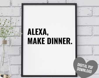 Alexa Kitchen Printable Wall Art, Alexa Make Dinner Sign for Instant Download, Funny Printable Wall Art for Kitchen