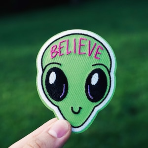 Believe Alien Patch |  Alien Embroidered Iron-On  Patch | Trendy, Weird, Fun Patches That We Love To Wear | FREE SHIPPING