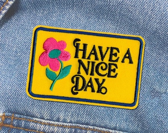 Have A Nice Day Patch | Embroidered Iron-On  Patch | Trendy, Weird, Fun Patches That We Love To Wear | FREE SHIPPING
