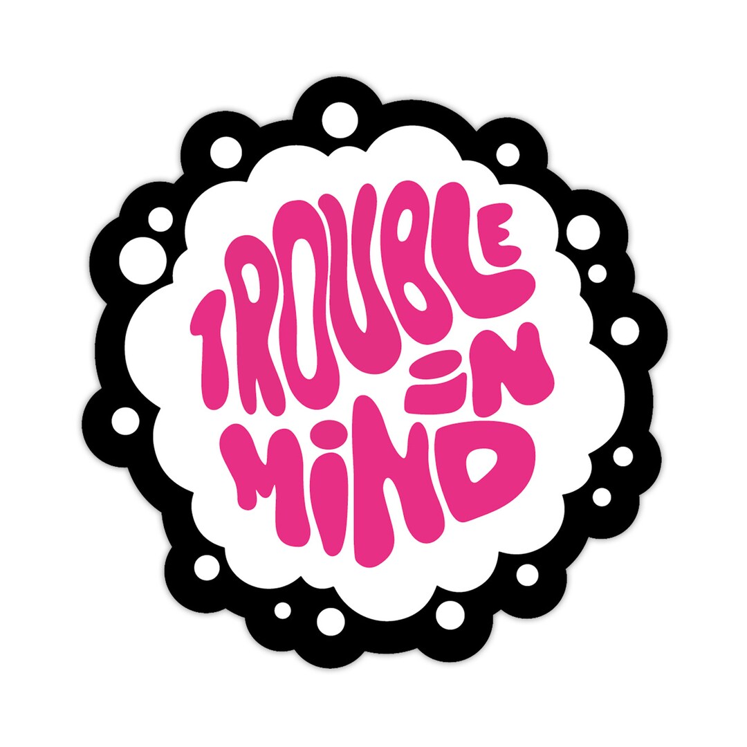 Trouble Sticker Transparent Trouble in Mind Sticker | Trendy, Weird, Fun Stickers for Your Water ...