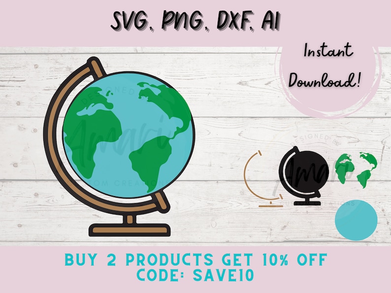 May include: A digital download of a globe graphic in SVG, PNG, DXF, and AI formats. The globe is blue and green with a brown stand. The text "Instant Download!" and "BUY 2 PRODUCTS GET 10% OFF CODE: SAVE10" is also included in the image.