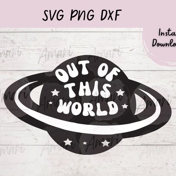 Out of this World SVG, PNG, DXF, Space Theme Svg, Planet Layered File, Science Teacher Svg, Retro Svg, Outer Space