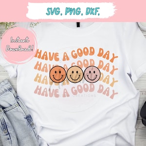Have a Good Day SVG, Motivational SVG, T-shirt Design, Cricut Cut File, Wavy Text