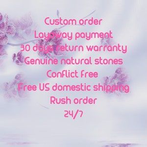 May include: Pink text on a white background with a floral design. The text reads: "Custom order, Layaway payment, 30 day return warranty, Genuine natural stones, Conflict Free, Free UK domestic shipping, Rush order, 24/7".