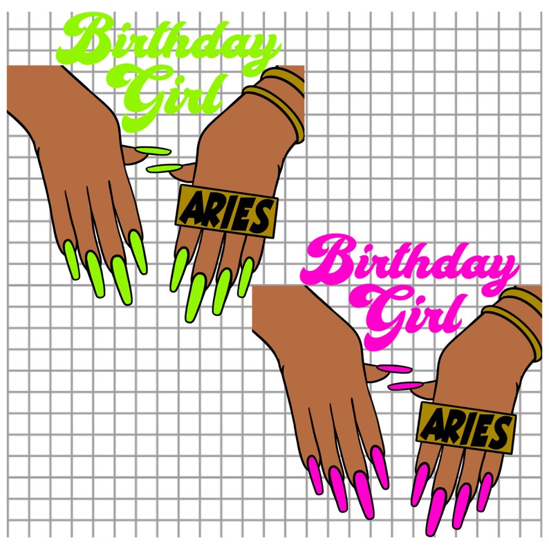 May include: Two illustrations of hands with long, bright nails. The hands are wearing gold bracelets and rings that say "Aries". The text "Birthday Girl" is written in a stylized font above the hands. The background is a grid pattern.