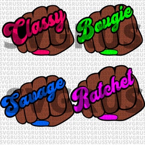Savage SVG, Classy SVG, Ratchet svg, Bougie svg, tshirt designs, Vinyl shirts, cricut, silhouette, African American, Cricut cut files