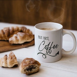 But First Coffee Mug, Coffee, Tea, Hot Chocolate, Drink, Water, Bottle, Morning, Caffeine, Cup, Mug, Ceramic, Slogan