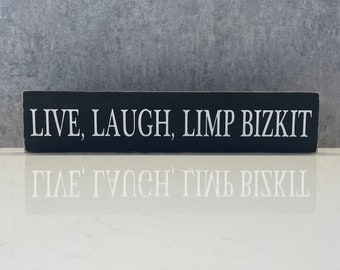 Live Laugh Limp Bizkit -  Vintage Style Wooden Sign | for home/lounge/kitchen | nu metal / nookie |
