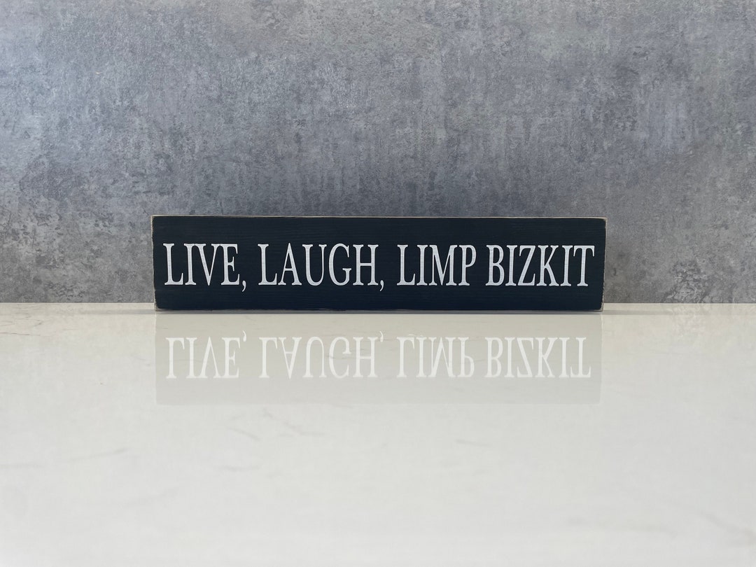 Live Laugh Limp Bizkit - Vintage Style Wooden Sign | for Home/lounge ...