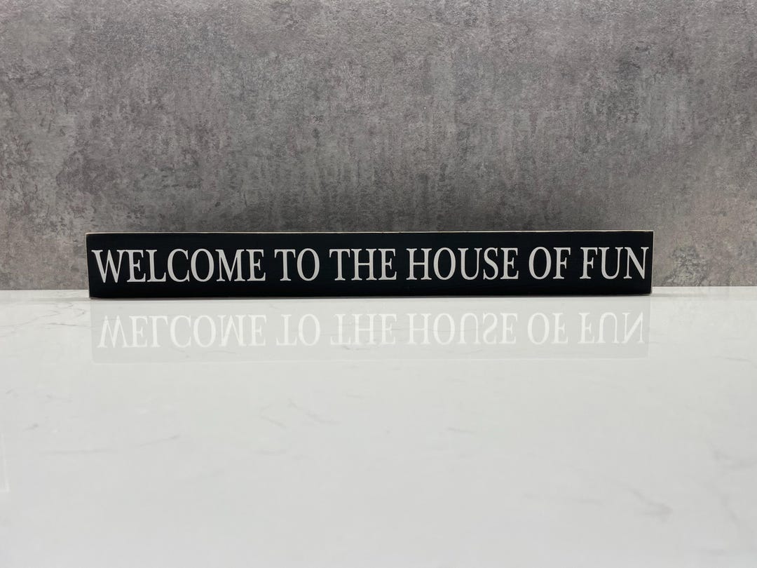 Welcome to the House of Fun - Vintage Style Wooden Sign | for Home ...