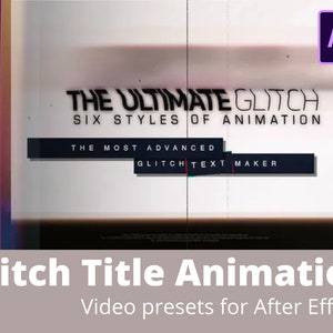 May include: A digital glitch title animation video preset for After Effects. The text "The Ultimate Glitch Six Styles of Animation" is displayed in a white box with a black outline. The text "The Most Advanced Glitch Text Maker" is displayed in a black box with a white outline. The After Effects logo is in the top right corner.