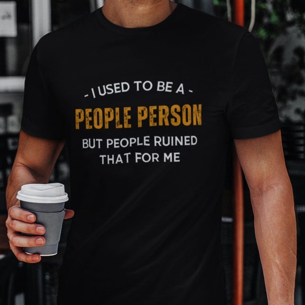 I Used To Be A People Person Shirt, Funny Men Shirt Graphic T-shirt Funny Dad Shirt, Dad Gift, Husband Gift Fathers Day Gift, Funny Shirt