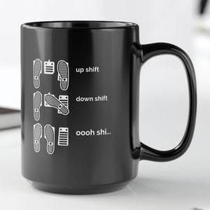 Up Shift Down Shift Oooh Shi... Funny Coffee Mug, Car Guy Gift, Car Lover, Car Enthusiast, Gift for Him, Dad, Husband, Father, Boyfriend