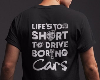 Life is too Short to Drive Boring Cars T-Shirt, Car Guy Tee, Gift for Car Lovers, Race Car, Drag Racing, JDM, Gift for Boyfriend, Mechanic