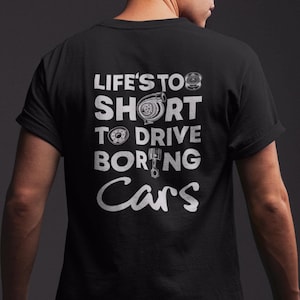 Life is Too Short to Drive Boring Cars Shirt, Car Guy Shirt, Car Enthusiast Gifts, Gifts for Car Lovers, Mechanic Gift, Gifts for Him