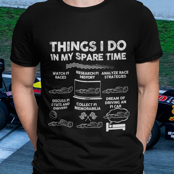 Things I Do in My Spare Time Shirt, Formula 1 Shirt, Funny Racing Inspired T-Shirt, Best Gift for Him, Aesthetic Racing Shirt, Husband Gift