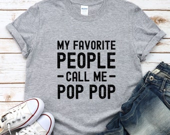 Funny Shirt Men, My Favorite People Call Me Pop Pop, Gift for Husband From Wife, Funny Dad Shirt, Gift for Father, Grandpa Gift, Uncle Gift