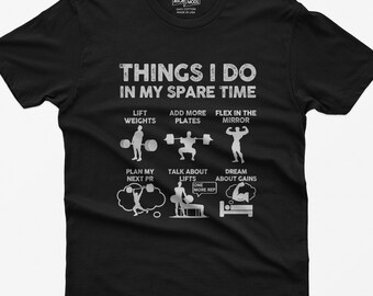 Funny Weightlifting Shirt: Things I Do In My Spare Time