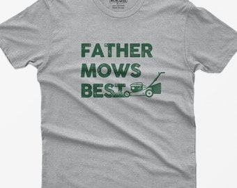 Father Mows Best T-Shirt, Funny Dad Lawn Mowing Tee