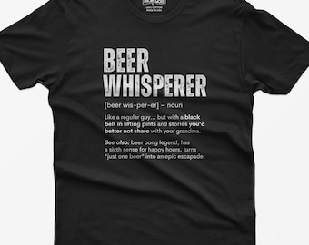 Beer Whisperer Shirt, Funny Drinking Tee, Gift for Him